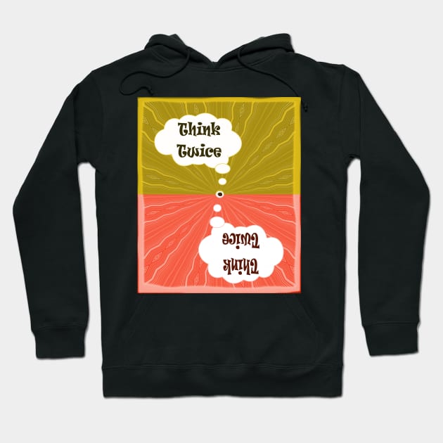 Think Twice / save the planet Hoodie by PlanetMonkey